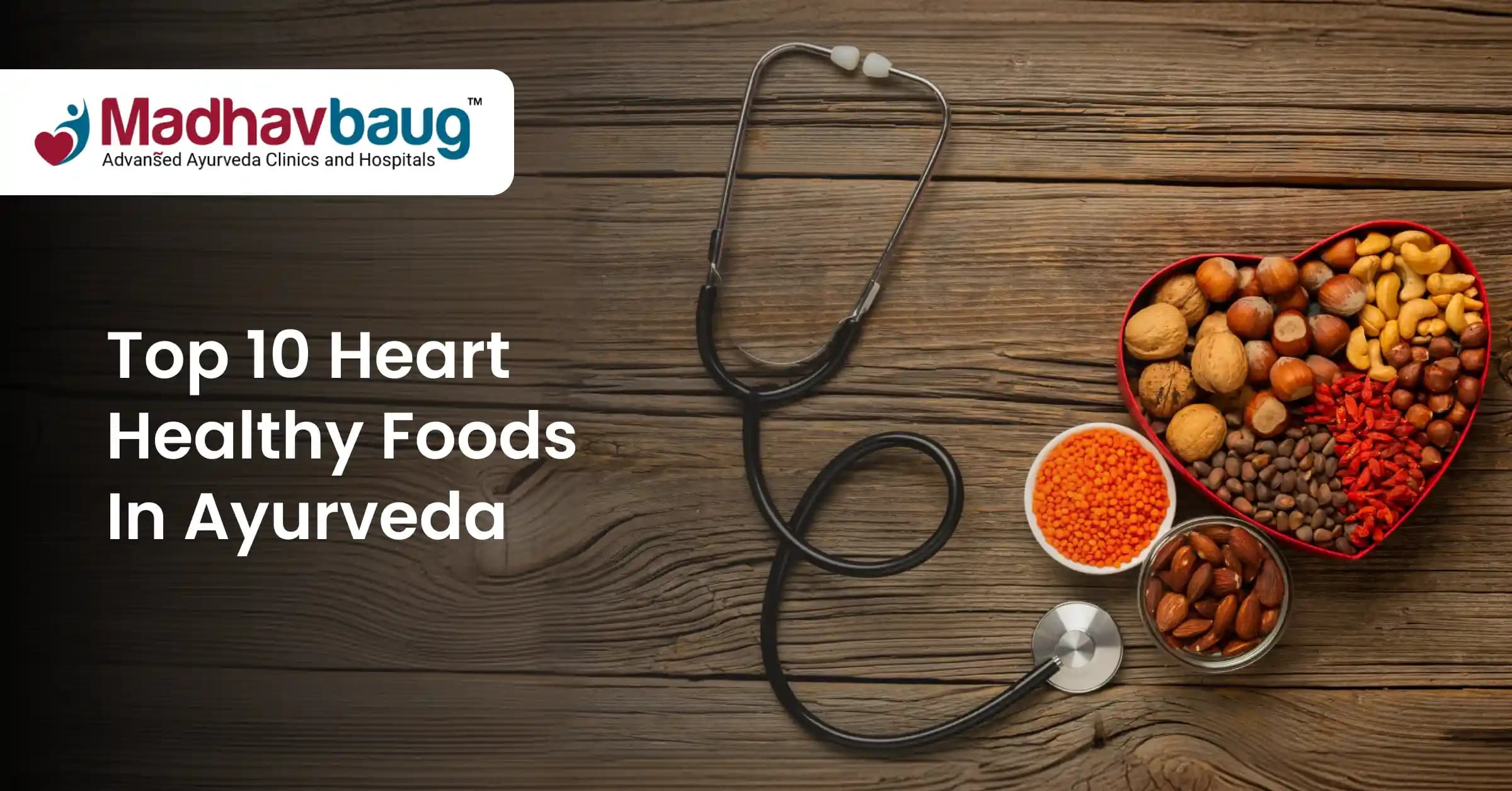 Top 10 Heart-Healthy Foods in Ayurveda