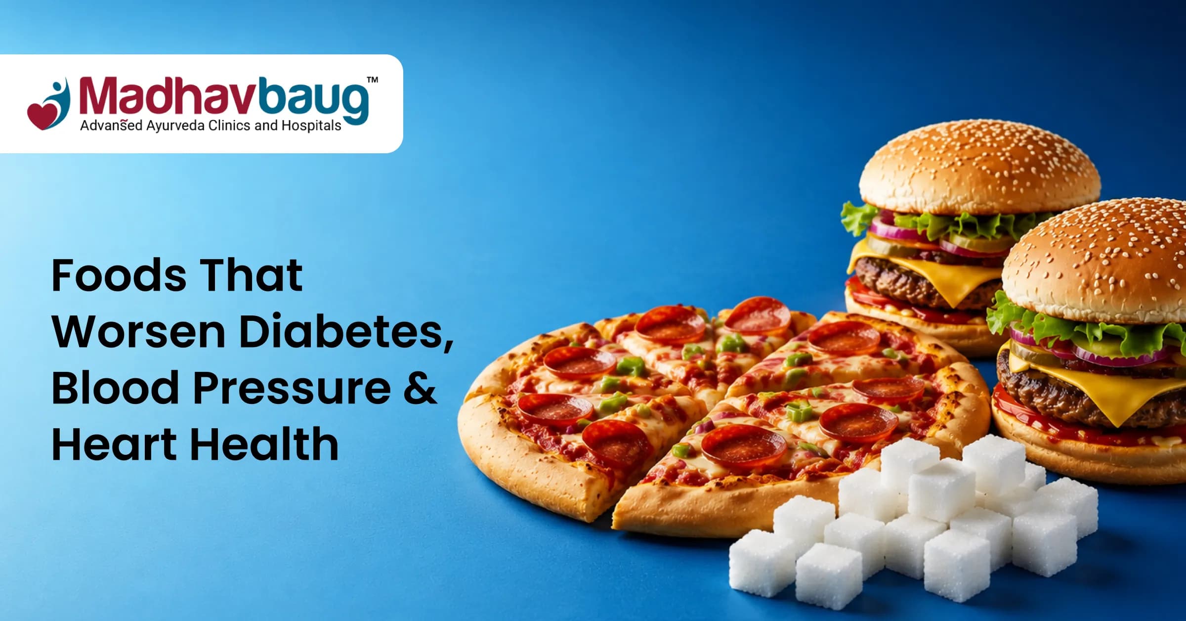 Top 7 Foods That Worsen Diabetes, Blood Pressure and Heart Health