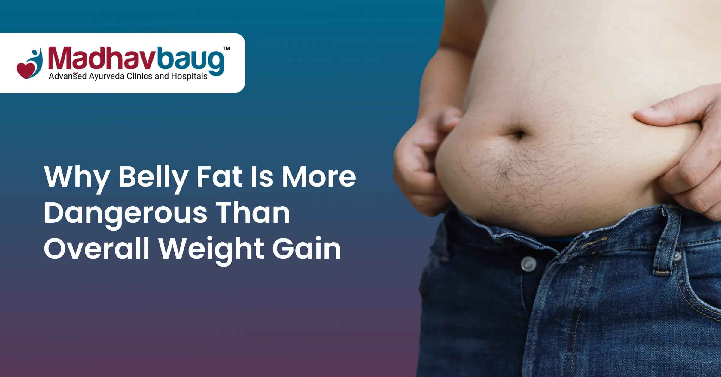 Why Is Belly Fat More Dangerous Than Overall Weight Gain?