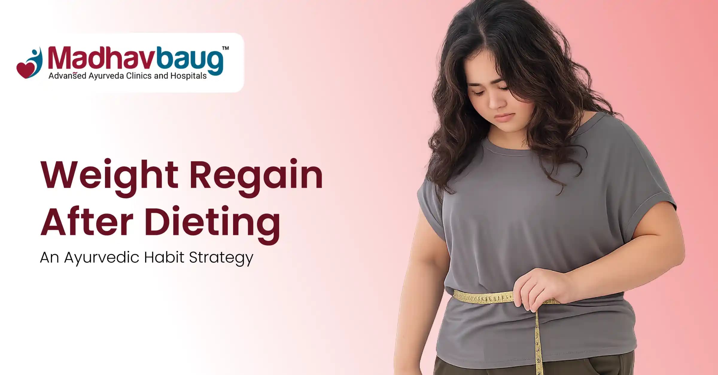 Weight Regain After Dieting: An Ayurvedic Habit Strategy