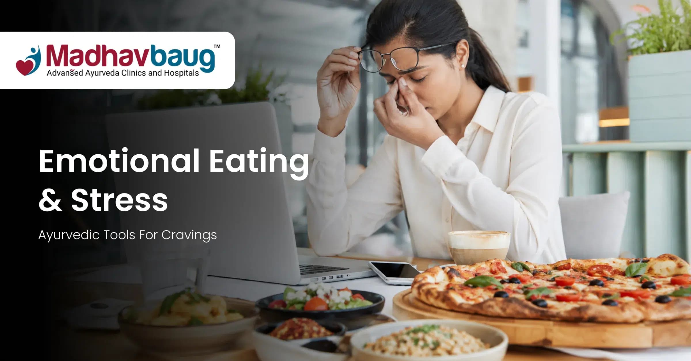 Emotional Eating and Stress: Ayurvedic Tools for Cravings